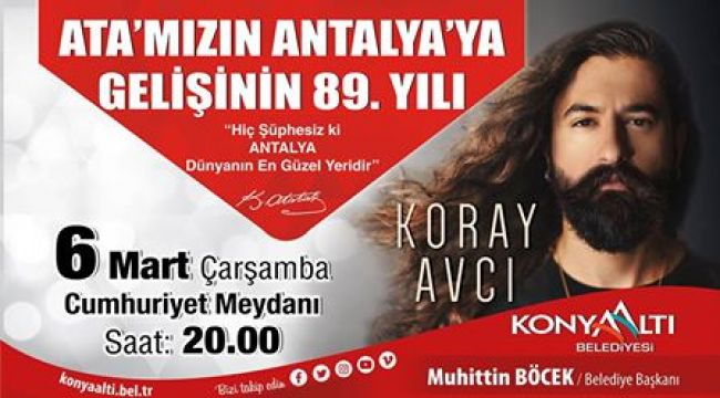 Atatürk'ün Antalya'ya gelişi Koray Avcı konseriyle kutlanacak