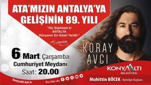 Atatürk'ün Antalya'ya gelişi Koray Avcı konseriyle kutlanacak