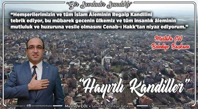 BAŞKAN MUSTAFA ÇÖL; "REGAİP KANDİLİMİZ MÜBAREK OLSUN"