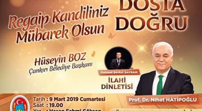 "Nihat Hatipoğlu ile Dosta Doğru"Cumartesi Günü Çankırı'da