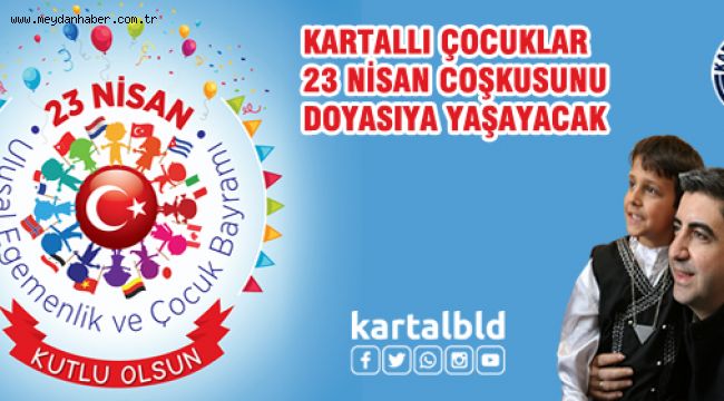 KARTALLI ÇOCUKLAR 23 NİSAN COŞKUSUNU DOYASIYA YAŞAYACAK