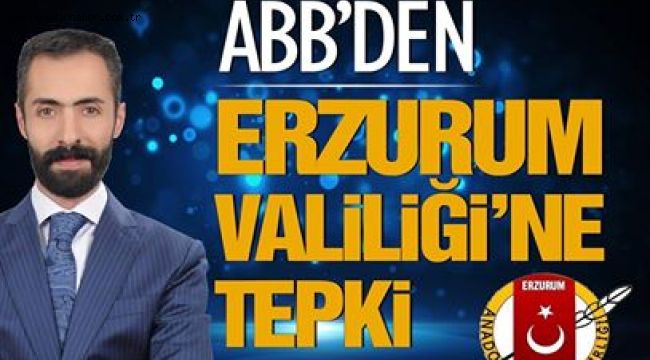 ABB'den Erzurum Valiliği'ne tepki 