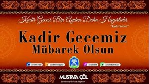 BAŞKAN MUSTAFA ÇÖL'DEN KADİR GECESİ MESAJI