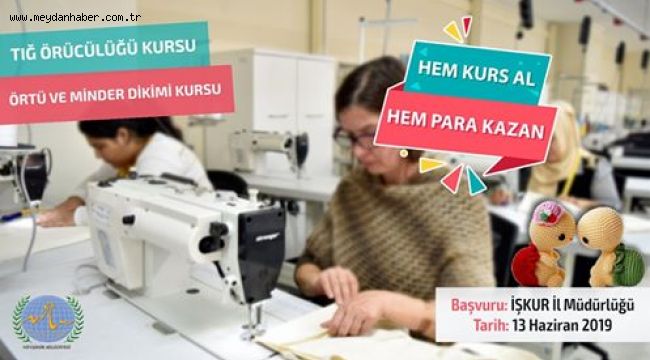 NEVŞEHİRLİ KADINLAR HEM MESLEK ÖĞRENECEK HEM PARA KAZANACAK