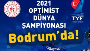 2021 Optimist Dünya Şampiyonası Bodrum'da yapılacak