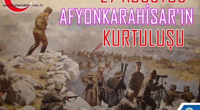 BAŞKAN ÇÖL'DEN AFYONKARAHİSAR'IN KURTULUŞ GÜNÜ MESAJI