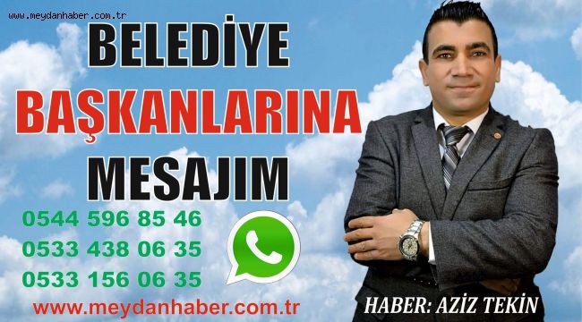 BAŞKANLARA MESAJIM HABER: AZİZ TEKİN