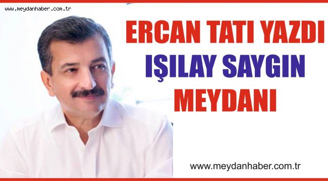 IŞILAY SAYGIN MEYDANI