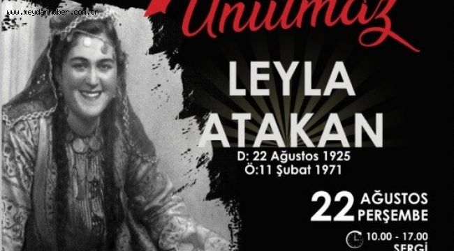 LEYLA ATAKAN DOĞUM GÜNÜNDE ANILACAK