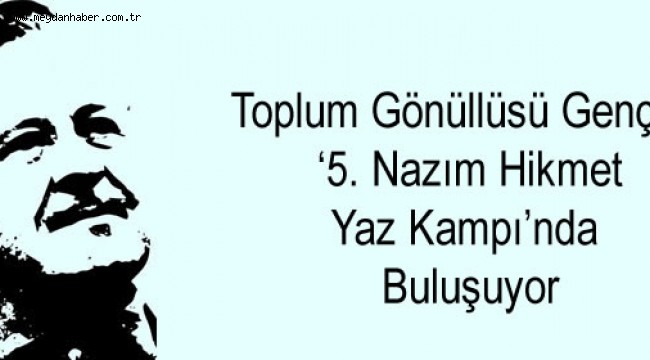 Toplum Gönüllüsü Gençler, '5. Nazım Hikmet Yaz Kampı'nda Buluşuyor