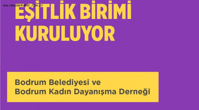 BODRUM BELEDİYESİ EŞİTLİK BİRİMİ KURULUYOR