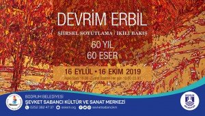 DEVRİM ERBİL "60 YIL 60 ESER" SERGİSİ ŞEVKET SABANCI KÜLTÜR VE SANAT MERKEZİ'NDE