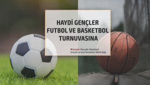 GENÇLER İÇİN BASKETBOL VE FUTBOL TURNUVALARI DÜZENLENECEK