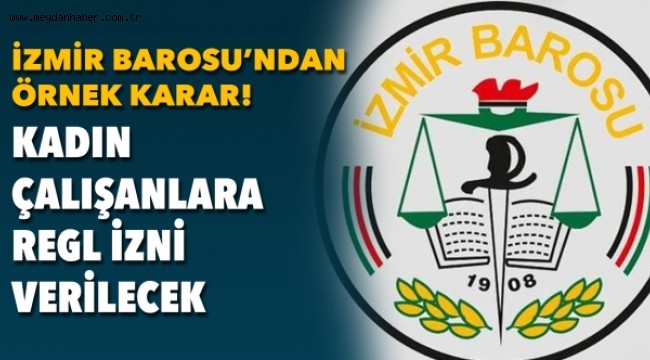 İzmir Barosu'ndan Örnek Karar: Kadın Çalışanlara Regl İzni