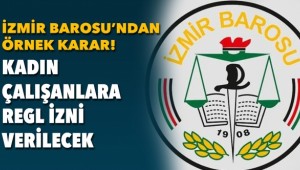 İzmir Barosu'ndan Örnek Karar: Kadın Çalışanlara Regl İzni
