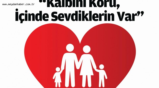 "Kalbini Koru, İçinde Sevdiklerin Var"