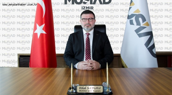 MÜSİAD İzmir Başkanı Bilal Saygılı'dan Faiz İndirimi Açıklaması