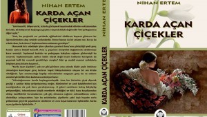 İZMİRLİ GENÇ YAZAR NİHAN ERTEM: "KARDA AÇAN ÇİÇEKLER TÜRKİYE GERÇEĞİNİ ORTAYA ÇIKARIYOR"