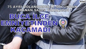 BUCA İLÇE EMNİYETİNDEN KAÇAMADI