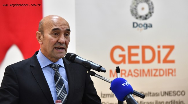 İzmir Büyükşehir Belediye Başkanı Tunç Soyer açıkladı: Gediz Deltası UNESCO Yolunda
