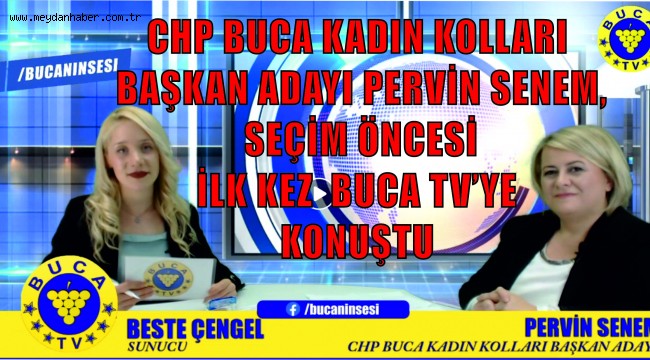 CHP BUCA KADIN KOLLARI BAŞKAN ADAYI PERVİN SENEM, SEÇİM ÖNCESİ İLK KEZ BUCA TV'YE KONUŞTU