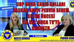CHP BUCA KADIN KOLLARI BAŞKAN ADAYI PERVİN SENEM, SEÇİM ÖNCESİ İLK KEZ BUCA TV'YE KONUŞTU