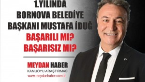 BORNOVA'DA BELEDİYE BAŞKAN MUSTAFA İDUĞ 1. YILINDA BAŞARILI MI? BAŞARISIZ MI?
