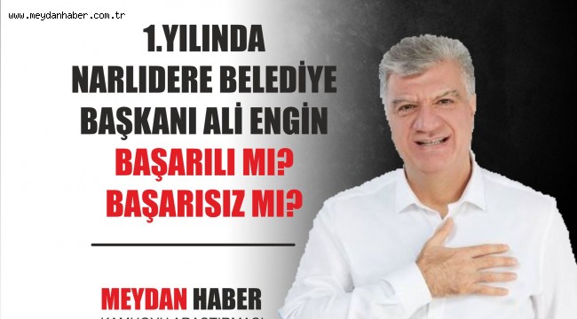 NARLIDERE'DE BAŞKAN ALİ ENGİN 1. YILINDA BAŞARILI MI? BAŞARISIZ MI?
