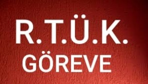 RTÜK GÖREVE❗