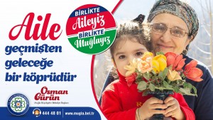 Başkan Gürün; "Birlikte Aileyiz Birlikte Muğlayız"