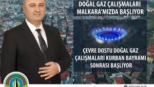 MALKARA'DA DOĞAL GAZ ÇALIŞMALARI BAŞLIYOR