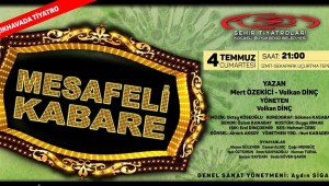 Mesafeli Kabare' 4 Temmuz'da seyirciyle buluşacak