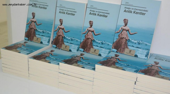 EYLÜL AYININ KİTABI: "ALİAĞA VE ÇEVRESİNDEKİ ANTİK KENTLER"