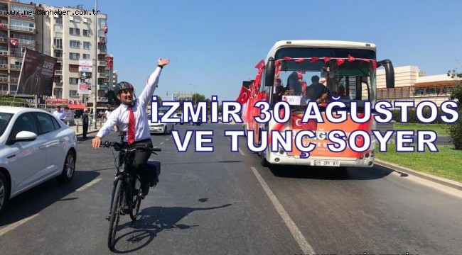 İZMİR 30 AĞUSTOS VE TUNÇ SOYER 