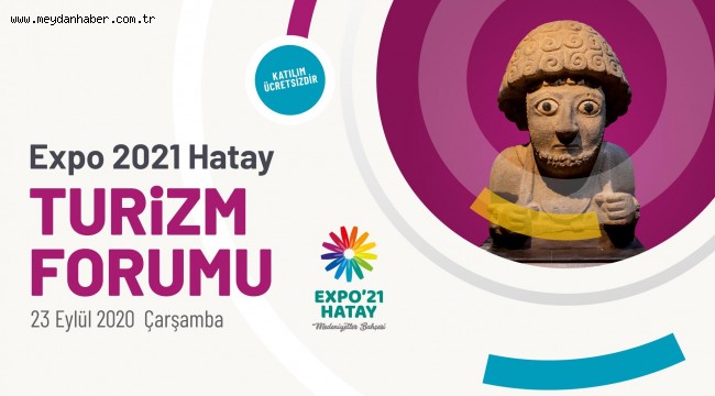 EXPO 2021 HATAY TURİZM FORUMU KAPILARINI AÇIYOR