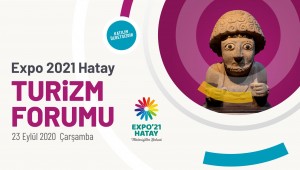 EXPO 2021 HATAY TURİZM FORUMU KAPILARINI AÇIYOR
