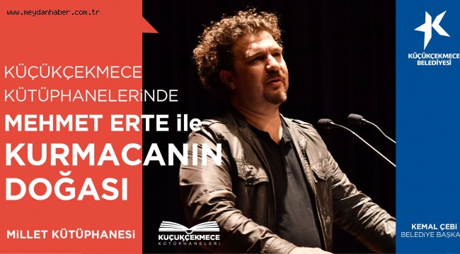 KÜÇÜKÇEKMECE KÜTÜPHANELERİ'NDE MEHMET ERTE İLE YAZARLIK ATÖLYESİ BAŞLIYOR
