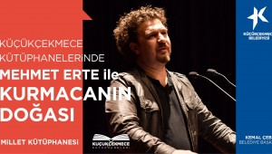 KÜÇÜKÇEKMECE KÜTÜPHANELERİ'NDE MEHMET ERTE İLE YAZARLIK ATÖLYESİ BAŞLIYOR