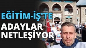 EĞİTİM-İŞ'TE ADAYLAR NETLEŞİYOR 