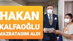 HAKAN KALFAOĞLU  MAZBATASINI ALDI!