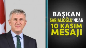 Başkan Sarıalioğlu'ndan 10 Kasım Mesajı