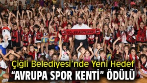 Çiğli Belediyesi'nde Yeni Hedef  "Avrupa Spor Kenti" Ödülü