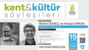 KENT & KÜLTÜR SÖYLEŞİLERİ DEVAM EDİYOR