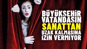 BAŞKAN YAVAŞ'TAN BİR DESTEK DE TİYATROLARA