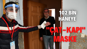 102 BİN HANEYE "ÇAT-KAPI" MASKE