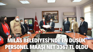 MİLAS BELEDİYESİ'NDE EN DÜŞÜK PERSONEL MAAŞI NET 3367 TL OLDU