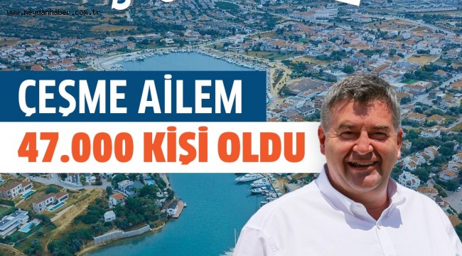  Çeşme'nin nüfusu 46.093 oldu! Başkan Oran; "Çeşme Ailem giderek büyüyor"