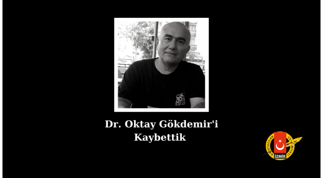 DR. OKTAY GÖKDEMİR'İ KAYBETTİK