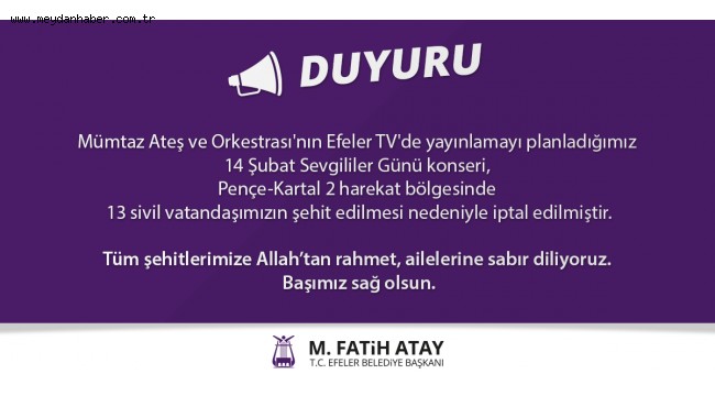 EFELER BELEDİYESİ SEVGİLİLER GÜNÜ KONSERİNİ İPTAL ETTİ