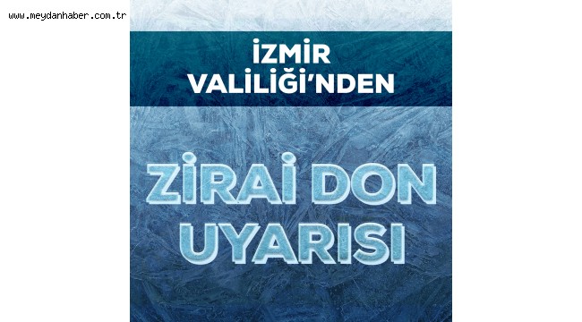 İzmir Valiliği'nden Zirai Don Uyarısı
